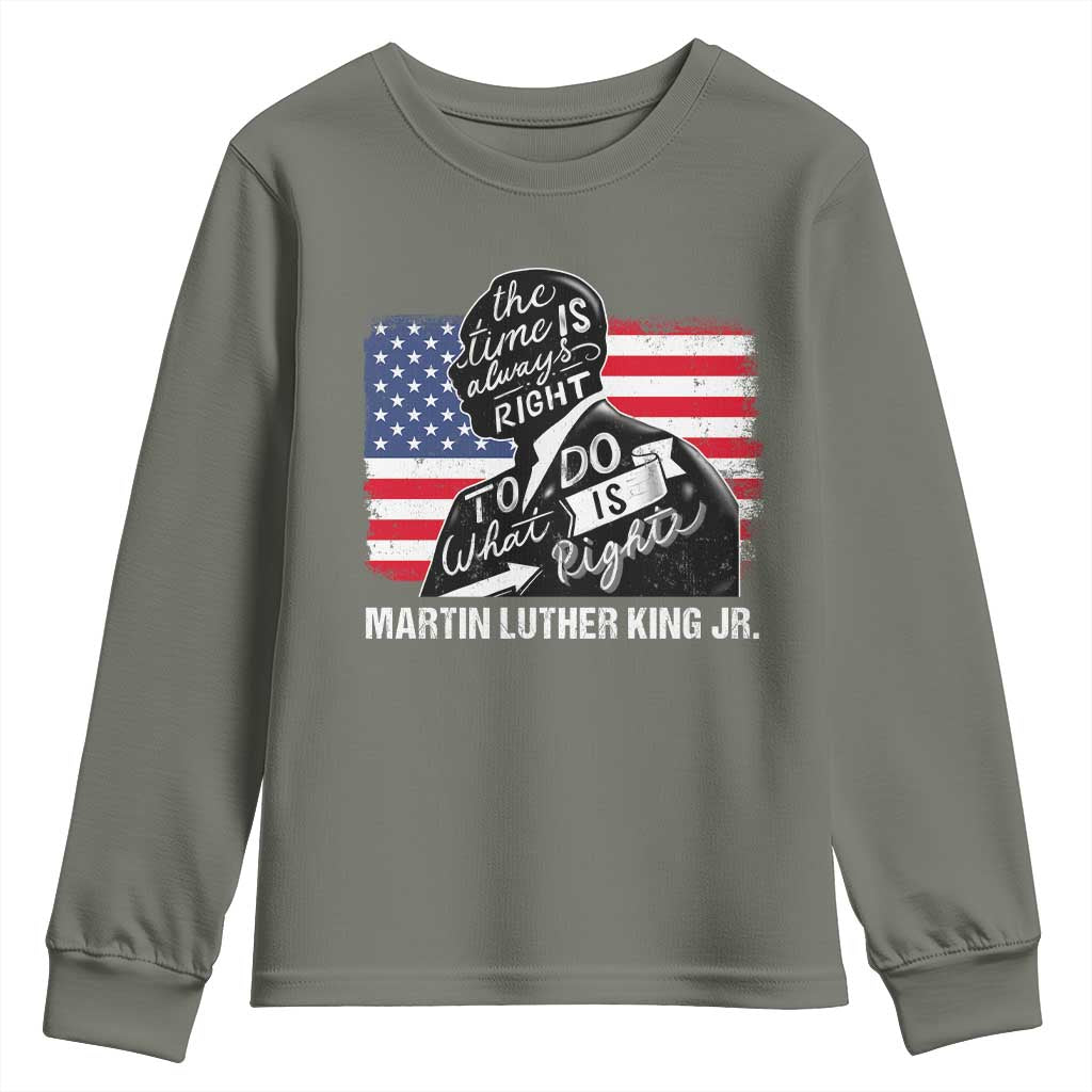 Martin Luther King Jr Youth Sweatshirt The Time Is Always Right To Do What Is Right TS09 Military Green Print Your Wear