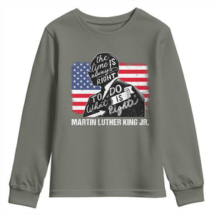 Martin Luther King Jr Youth Sweatshirt The Time Is Always Right To Do What Is Right TS09 Military Green Print Your Wear