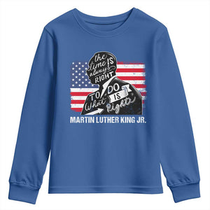 Martin Luther King Jr Youth Sweatshirt The Time Is Always Right To Do What Is Right TS09 Royal Blue Print Your Wear