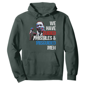 Martin Luther King Jr Hoodie We Have Guided Missiles And Misguided Men TS09 Dark Forest Green Print Your Wear