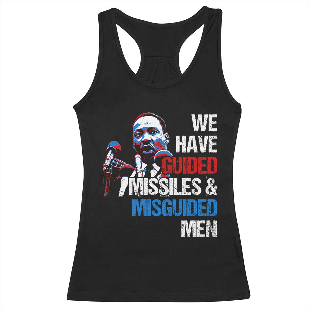 Martin Luther King Jr Racerback Tank Top We Have Guided Missiles And Misguided Men TS09 Black Print Your Wear