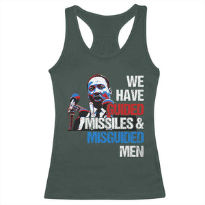 Martin Luther King Jr Racerback Tank Top We Have Guided Missiles And Misguided Men TS09 Dark Forest Green Print Your Wear