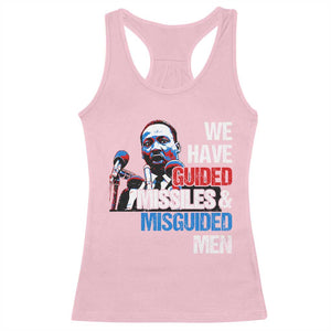 Martin Luther King Jr Racerback Tank Top We Have Guided Missiles And Misguided Men TS09 Light Pink Print Your Wear
