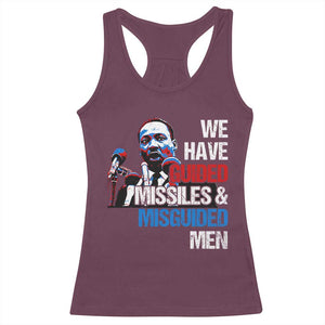 Martin Luther King Jr Racerback Tank Top We Have Guided Missiles And Misguided Men TS09 Maroon Print Your Wear