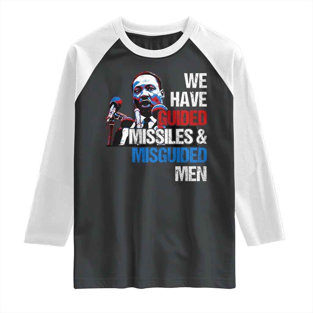 Martin Luther King Jr Raglan Shirt We Have Guided Missiles And Misguided Men TS09 Black White Print Your Wear