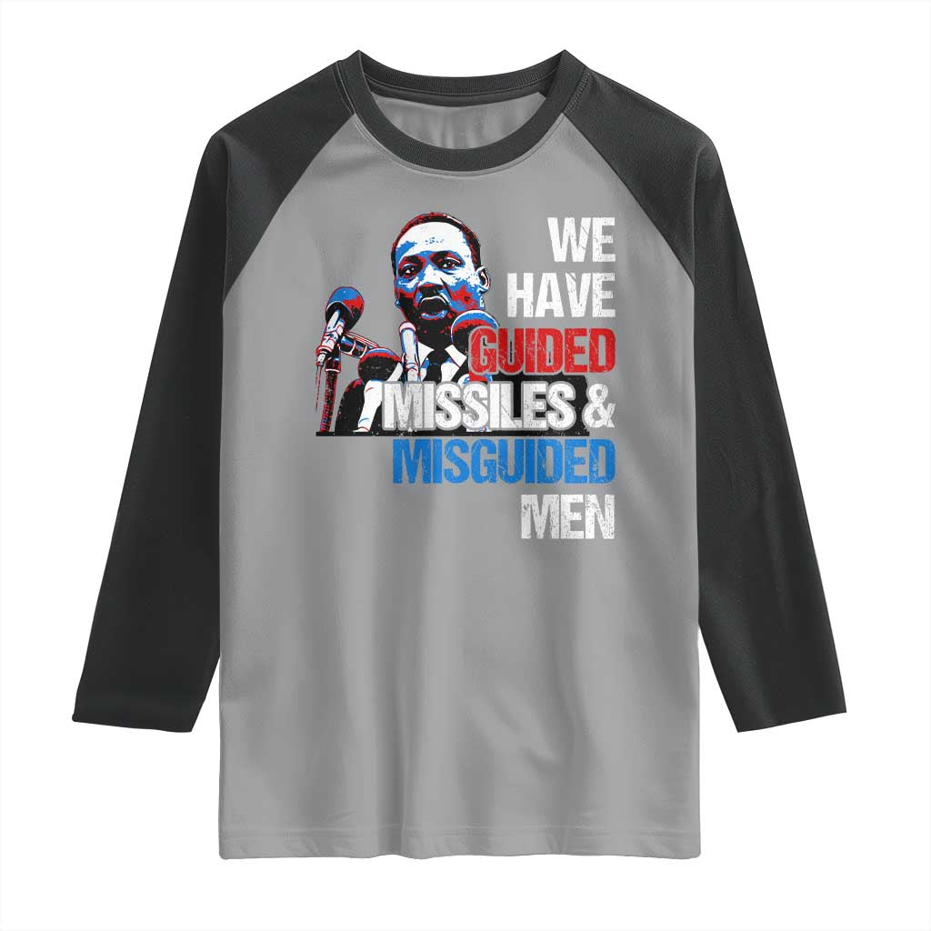 Martin Luther King Jr Raglan Shirt We Have Guided Missiles And Misguided Men TS09 Sport Gray Black Print Your Wear