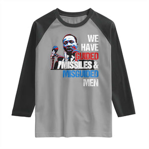Martin Luther King Jr Raglan Shirt We Have Guided Missiles And Misguided Men TS09 Sport Gray Black Print Your Wear