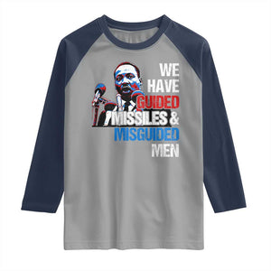 Martin Luther King Jr Raglan Shirt We Have Guided Missiles And Misguided Men TS09 Sport Gray Navy Print Your Wear