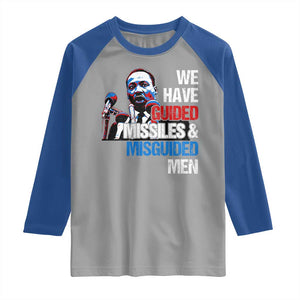 Martin Luther King Jr Raglan Shirt We Have Guided Missiles And Misguided Men TS09 Sport Gray Royal Print Your Wear