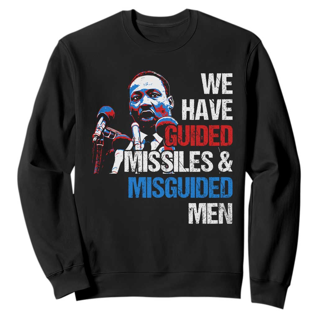 Martin Luther King Jr Sweatshirt We Have Guided Missiles And Misguided Men TS09 Black Print Your Wear