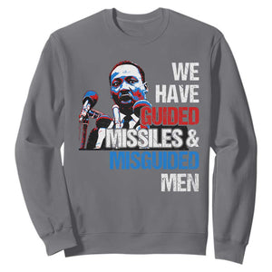 Martin Luther King Jr Sweatshirt We Have Guided Missiles And Misguided Men TS09 Charcoal Print Your Wear