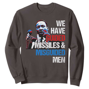 Martin Luther King Jr Sweatshirt We Have Guided Missiles And Misguided Men TS09 Dark Chocolate Print Your Wear