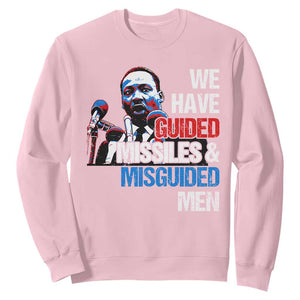 Martin Luther King Jr Sweatshirt We Have Guided Missiles And Misguided Men TS09 Light Pink Print Your Wear