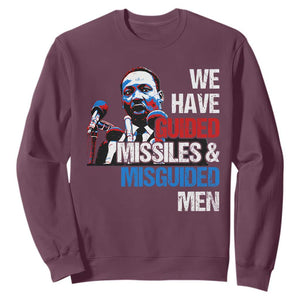Martin Luther King Jr Sweatshirt We Have Guided Missiles And Misguided Men TS09 Maroon Print Your Wear
