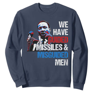 Martin Luther King Jr Sweatshirt We Have Guided Missiles And Misguided Men TS09 Navy Print Your Wear