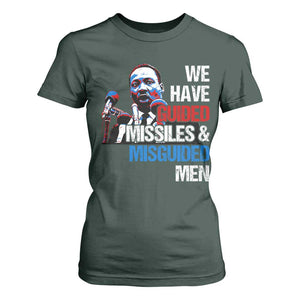 Martin Luther King Jr T Shirt For Women We Have Guided Missiles And Misguided Men TS09 Dark Forest Green Print Your Wear
