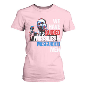 Martin Luther King Jr T Shirt For Women We Have Guided Missiles And Misguided Men TS09 Light Pink Print Your Wear