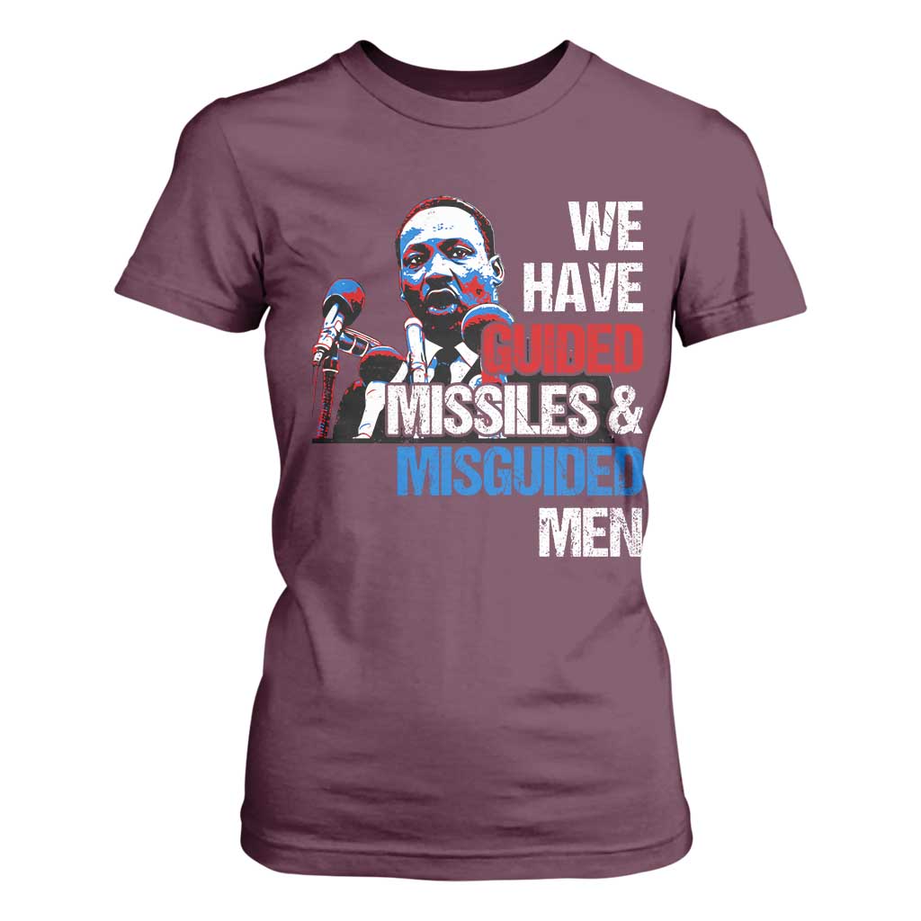 Martin Luther King Jr T Shirt For Women We Have Guided Missiles And Misguided Men TS09 Maroon Print Your Wear