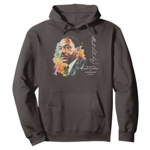 Martin Luther King Jr Hoodie We Must Live Together As Brothers Or Perish Together As Fools TS09 Dark Chocolate Print Your Wear