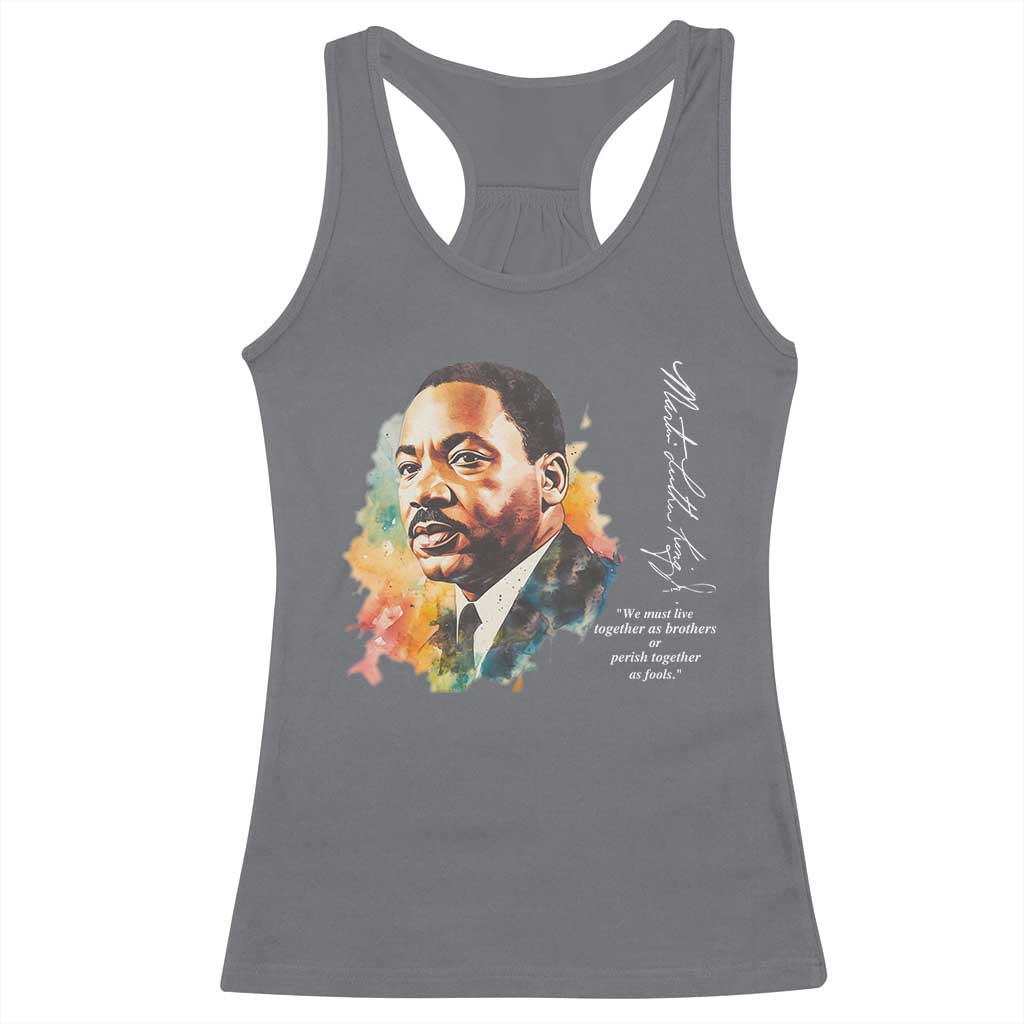 Martin Luther King Jr Racerback Tank Top We Must Live Together As Brothers Or Perish Together As Fools TS09 Charcoal Print Your Wear