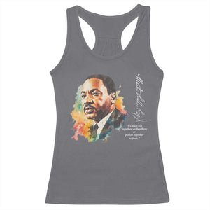 Martin Luther King Jr Racerback Tank Top We Must Live Together As Brothers Or Perish Together As Fools TS09 Charcoal Print Your Wear