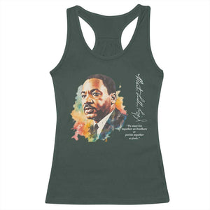 Martin Luther King Jr Racerback Tank Top We Must Live Together As Brothers Or Perish Together As Fools TS09 Dark Forest Green Print Your Wear