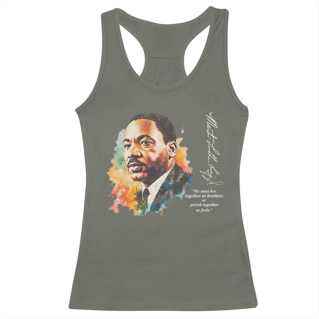Martin Luther King Jr Racerback Tank Top We Must Live Together As Brothers Or Perish Together As Fools TS09 Military Green Print Your Wear