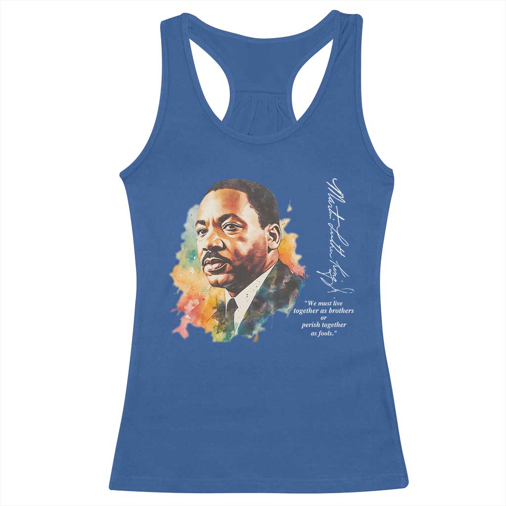 Martin Luther King Jr Racerback Tank Top We Must Live Together As Brothers Or Perish Together As Fools TS09 Royal Blue Print Your Wear