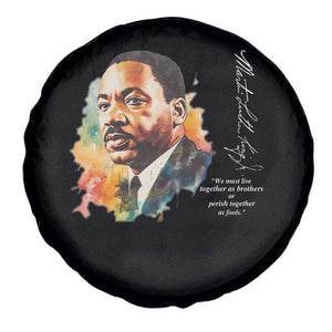 Martin Luther King Jr Spare Tire Cover We Must Live Together As Brothers Or Perish Together As Fools TS09 Print Your Wear