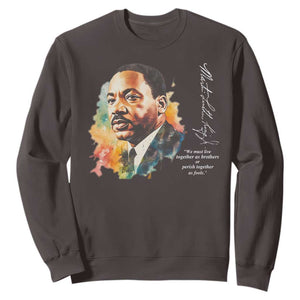 Martin Luther King Jr Sweatshirt We Must Live Together As Brothers Or Perish Together As Fools TS09 Dark Chocolate Print Your Wear