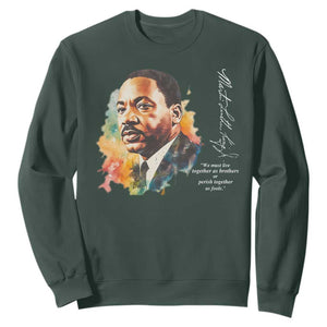 Martin Luther King Jr Sweatshirt We Must Live Together As Brothers Or Perish Together As Fools TS09 Dark Forest Green Print Your Wear
