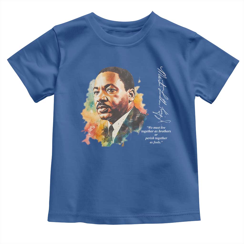 Martin Luther King Jr Toddler T Shirt We Must Live Together As Brothers Or Perish Together As Fools TS09 Royal Blue Print Your Wear