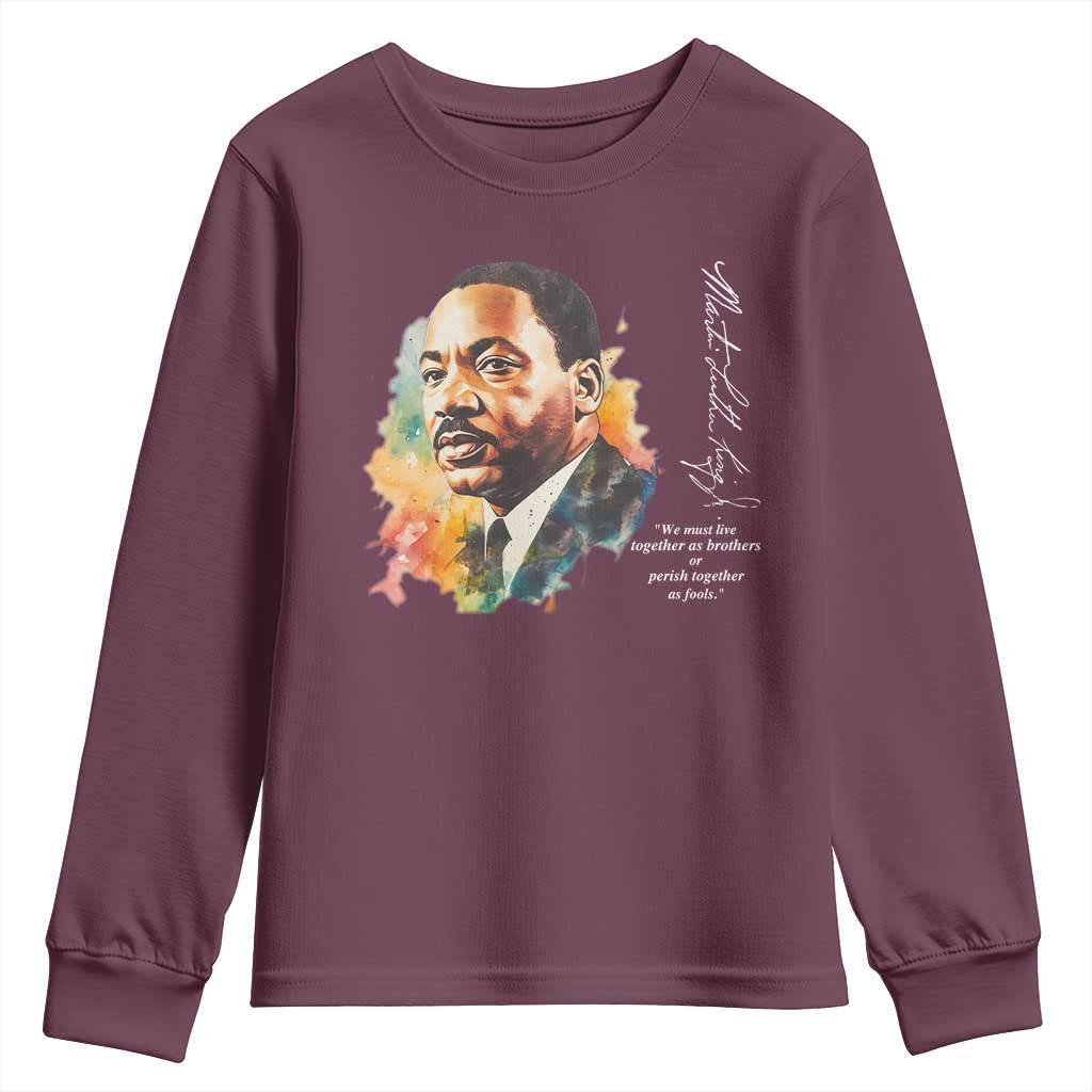 Martin Luther King Jr Youth Sweatshirt We Must Live Together As Brothers Or Perish Together As Fools TS09 Maroon Print Your Wear