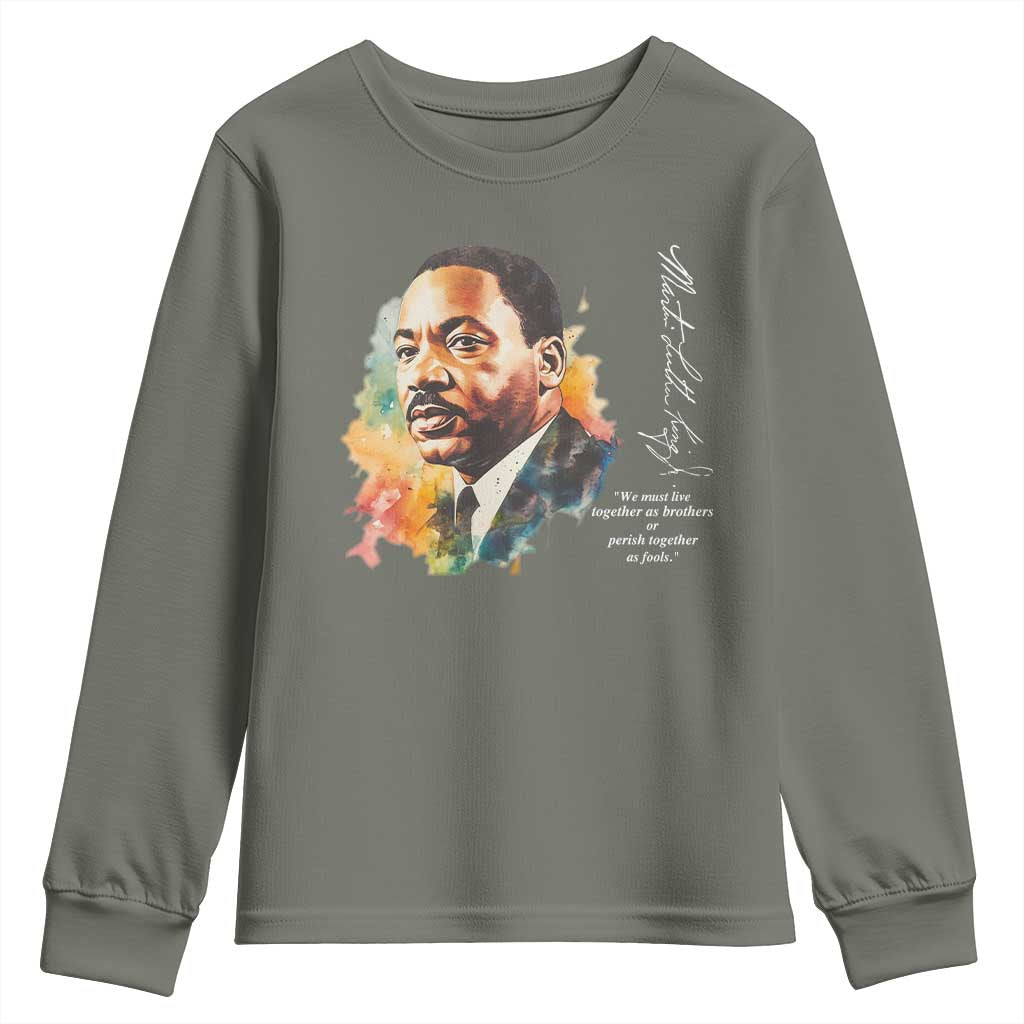 Martin Luther King Jr Youth Sweatshirt We Must Live Together As Brothers Or Perish Together As Fools TS09 Military Green Print Your Wear