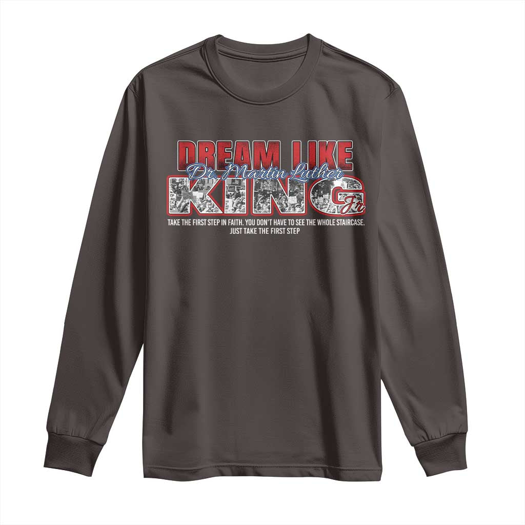 Martin Luther King Jr Long Sleeve Shirt Just Take The First Step MLK Day TS09 Dark Chocolate Print Your Wear