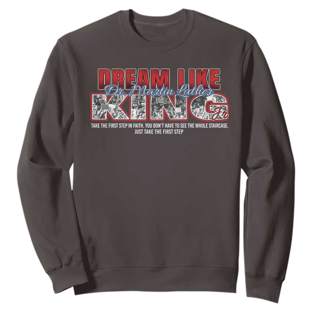 Martin Luther King Jr Sweatshirt Just Take The First Step MLK Day TS09 Dark Chocolate Print Your Wear