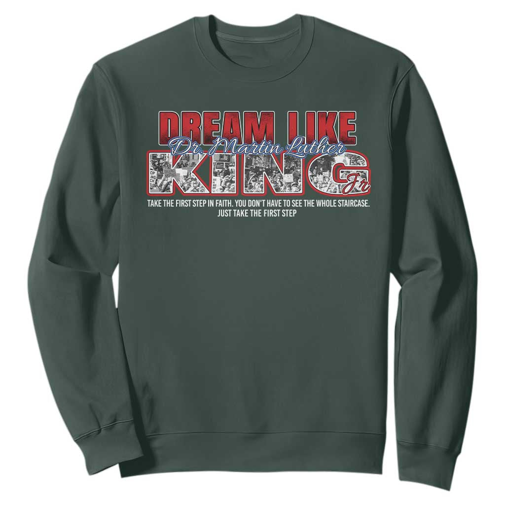 Martin Luther King Jr Sweatshirt Just Take The First Step MLK Day TS09 Dark Forest Green Print Your Wear