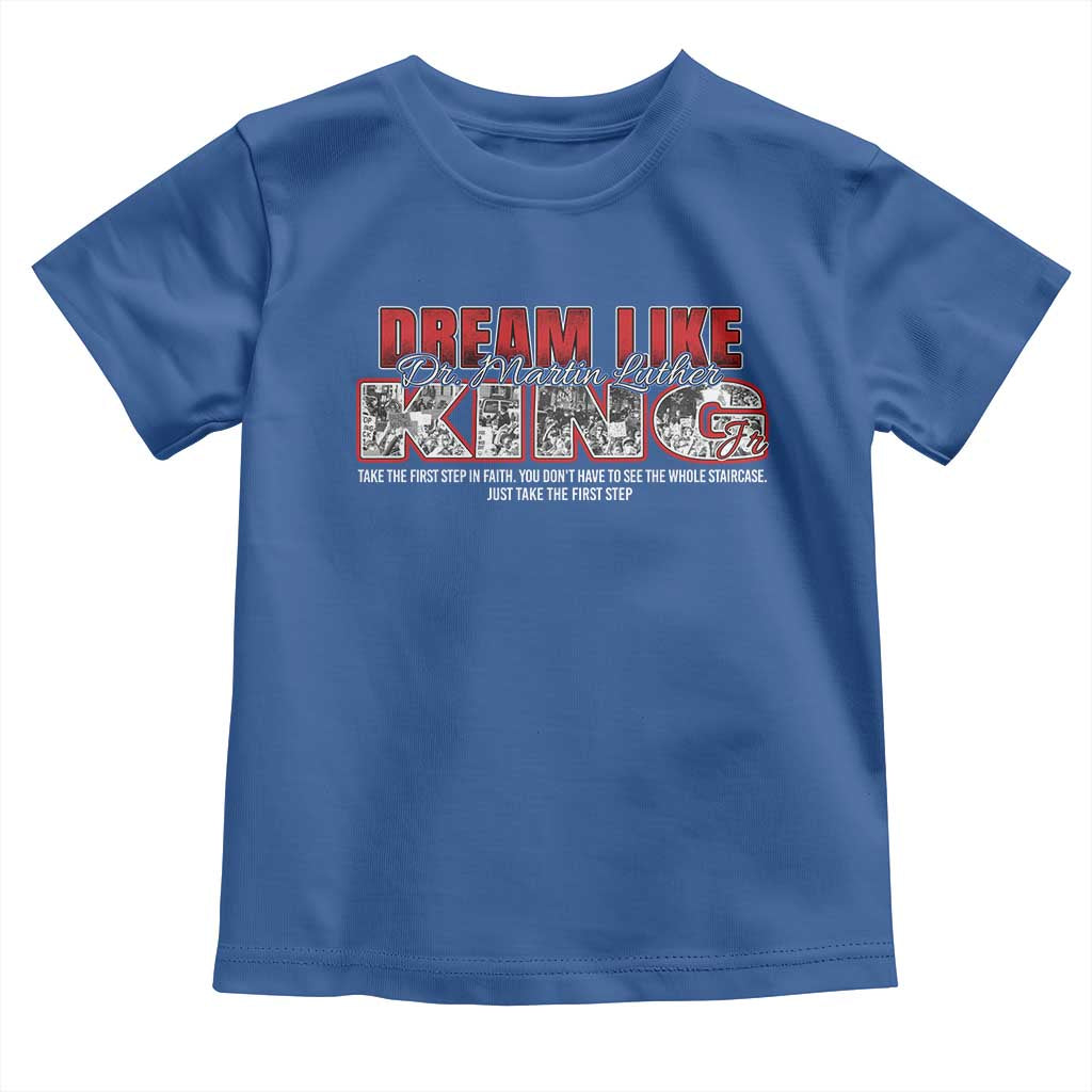 Martin Luther King Jr Toddler T Shirt Just Take The First Step MLK Day TS09 Royal Blue Print Your Wear