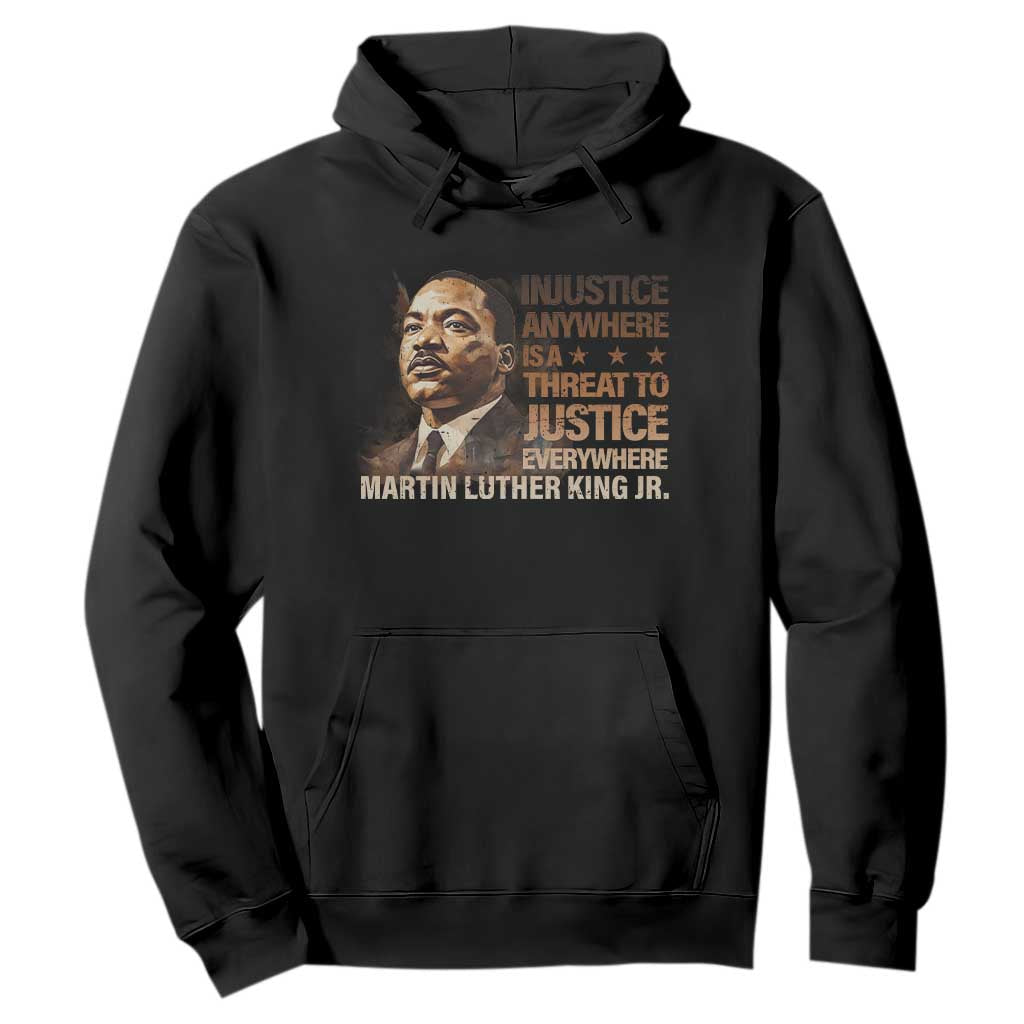 Martin Luther King Jr Hoodie Injustice Anywhere Is A Threat To Justice Everywhere TS09 Black Print Your Wear