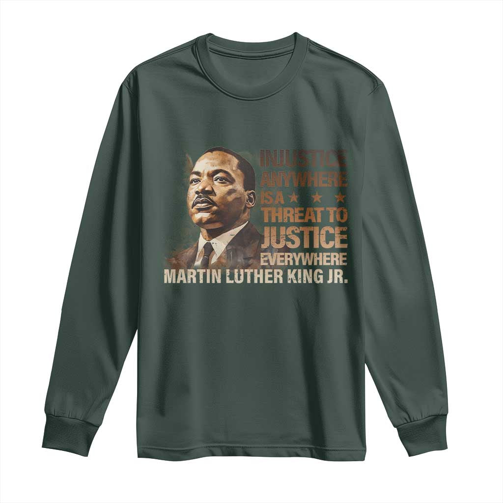 Martin Luther King Jr Long Sleeve Shirt Injustice Anywhere Is A Threat To Justice Everywhere TS09 Dark Forest Green Print Your Wear