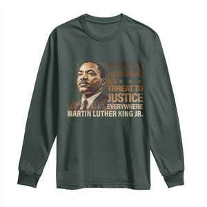 Martin Luther King Jr Long Sleeve Shirt Injustice Anywhere Is A Threat To Justice Everywhere TS09 Dark Forest Green Print Your Wear