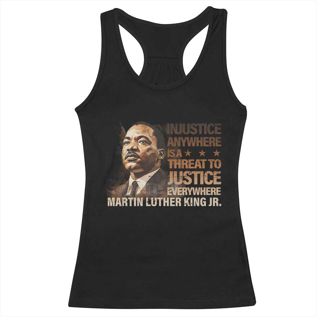 Martin Luther King Jr Racerback Tank Top Injustice Anywhere Is A Threat To Justice Everywhere TS09 Black Print Your Wear