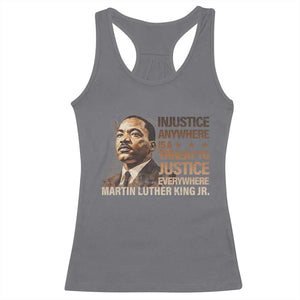 Martin Luther King Jr Racerback Tank Top Injustice Anywhere Is A Threat To Justice Everywhere TS09 Charcoal Print Your Wear