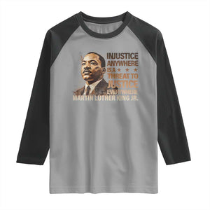 Martin Luther King Jr Raglan Shirt Injustice Anywhere Is A Threat To Justice Everywhere TS09 Sport Gray Black Print Your Wear
