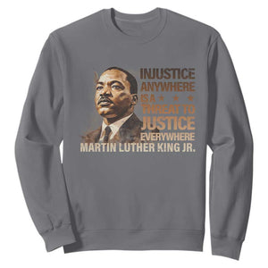 Martin Luther King Jr Sweatshirt Injustice Anywhere Is A Threat To Justice Everywhere TS09 Charcoal Print Your Wear