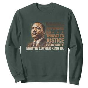 Martin Luther King Jr Sweatshirt Injustice Anywhere Is A Threat To Justice Everywhere TS09 Dark Forest Green Print Your Wear