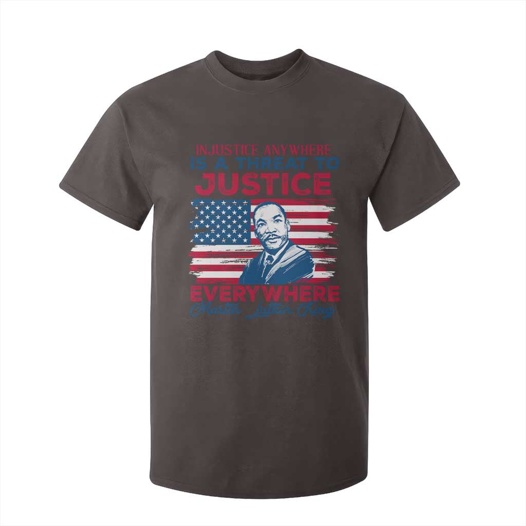Martin Luther King Jr Day T Shirt For Kid Injustice Anywhere Is A Threat To Justice Everywhere TS09 Dark Chocolate Print Your Wear