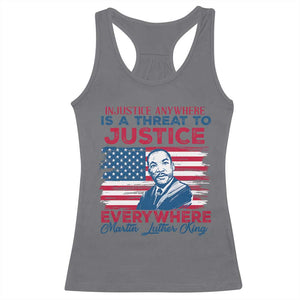 Martin Luther King Jr Day Racerback Tank Top Injustice Anywhere Is A Threat To Justice Everywhere TS09 Charcoal Print Your Wear