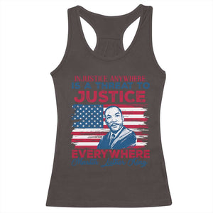 Martin Luther King Jr Day Racerback Tank Top Injustice Anywhere Is A Threat To Justice Everywhere TS09 Dark Chocolate Print Your Wear