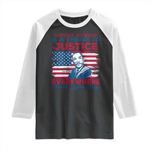 Martin Luther King Jr Day Raglan Shirt Injustice Anywhere Is A Threat To Justice Everywhere TS09 Black White Print Your Wear